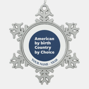 Amerikaner durch Geburt, Land durch Wahl Schneeflocken Zinn-Ornament