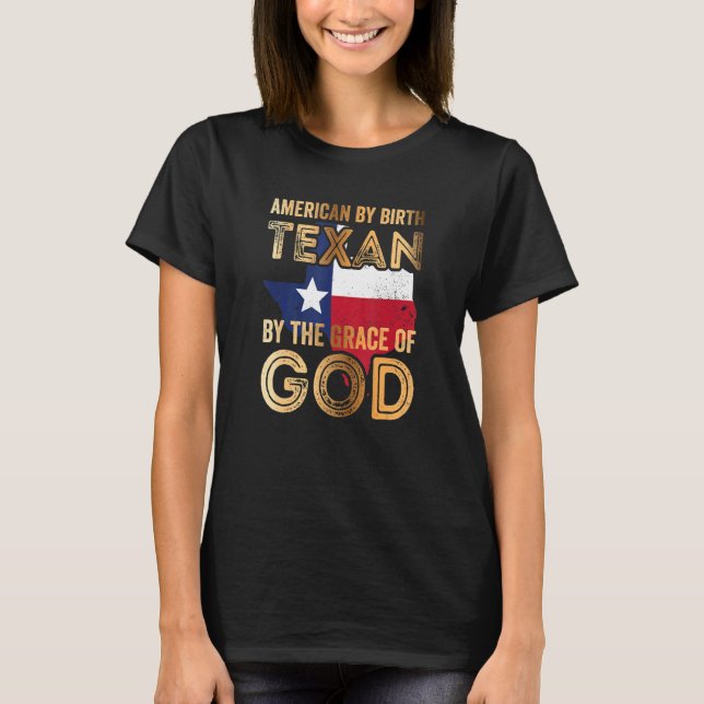 Amerikaner von Geburt Texan von der Gnade Gottes T-Shirt (Vorderseite)