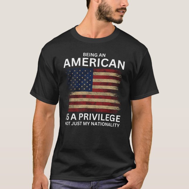 Amerikaner zu sein ist Privileg T-Shirt (Vorderseite)