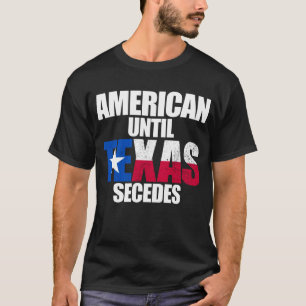 Amerikanisch bis Texas Secedes Texas Staat Secessi T-Shirt
