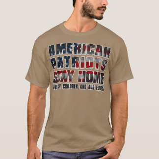AMERIKANISCHE PATRIOTS BLEIBE ZUHAUSE T-Shirt