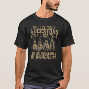 Amerikanische Ureinwohner Sie sind wahrscheinlich  T-Shirt