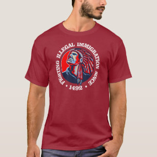 Amerikanischer Ureinwohner (illegale Einwanderung) T-Shirt