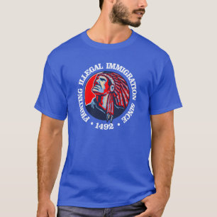 Amerikanischer Ureinwohner (illegale Einwanderung) T-Shirt