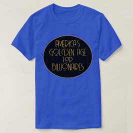 Amerikas goldenes Zeitalter für Billionäre T-Shirt