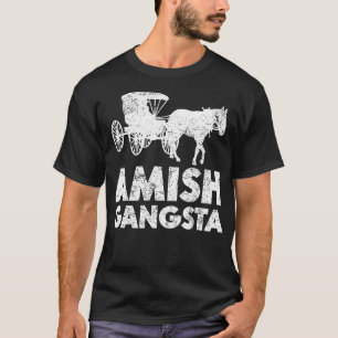 Amish Gangsta Horse and Buggy - Funny Amish Gift T-Shirt