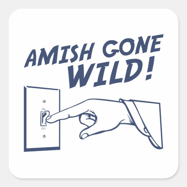 Amish Gone Wild! Quadratischer Aufkleber (Vorderseite)