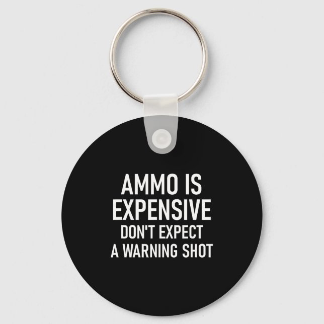 Ammo Is Expensive, Funny, Jokes, Sarcastic Sayings Schlüsselanhänger (Vorderseite)
