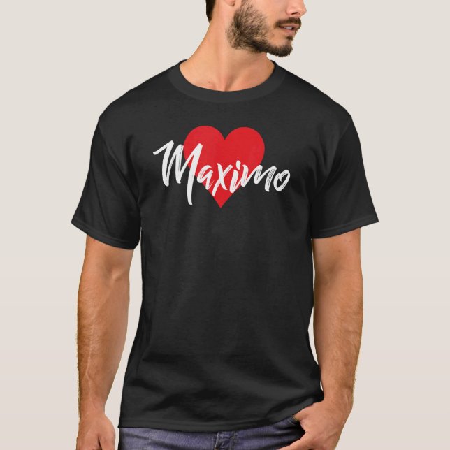 Amo A Maximo Primer Nombre Yo Corazón T-Shirt (Vorderseite)