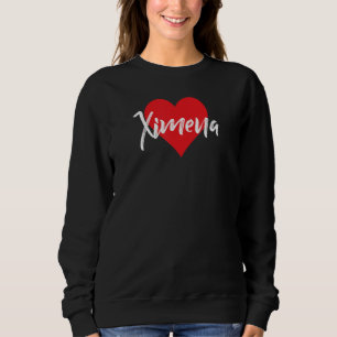 Amo A Ximena Primer Nombre Yo Corazón Sweatshirt