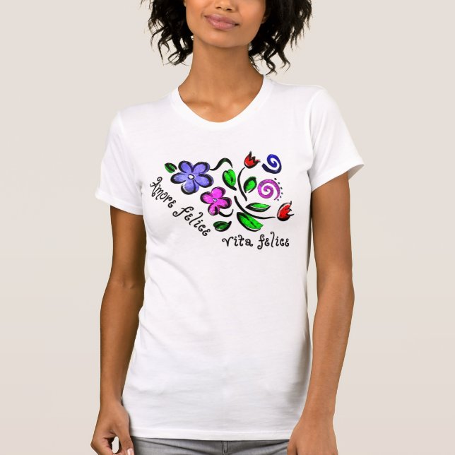 Amore Felice, Vita Felice T-Shirt (Vorderseite)