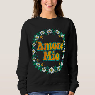 Amore Mio Sweatshirt - Mein Liebling italienischer