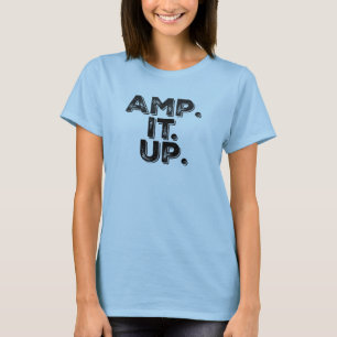 Amp. Es ist. Nach oben. T-Shirt