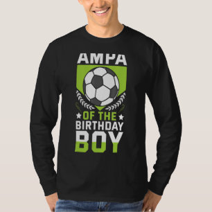 Ampa of the Birthday Boy Soccer Player Team P T-Shirt