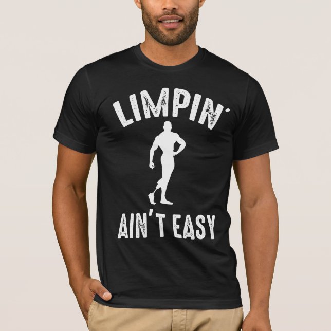 Amputated Pun Prothese Joke Limpin Ain nicht leich T-Shirt (Vorderseite)