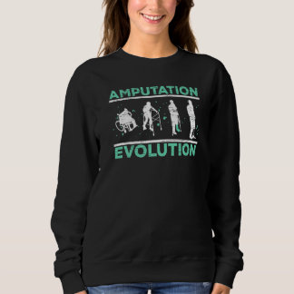 Amputation Evolution Amputee Amputated Surgery   Sweatshirt