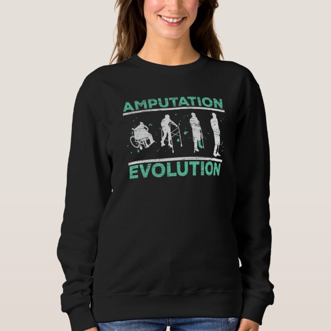 Amputation Evolution Amputee Amputated Surgery   Sweatshirt (Vorderseite)