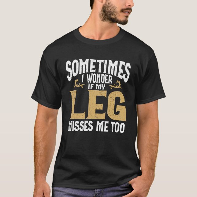 Amputation Leg Amputee Humor Leg Amputee T-Shirt (Vorderseite)