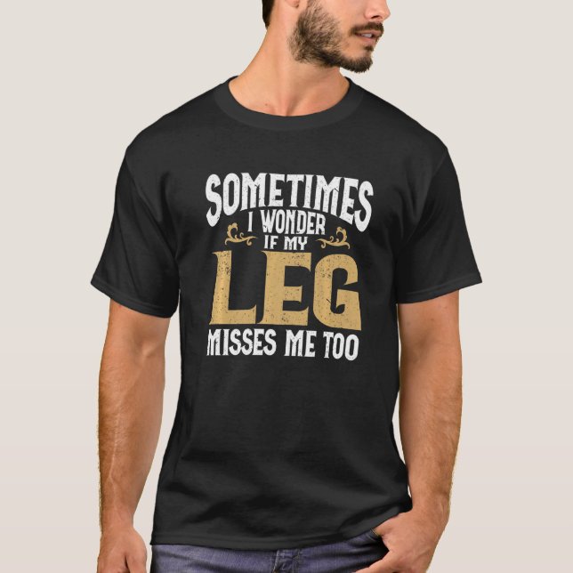 Amputationsleg Amputee Spaß Leg Amputee T-Shirt (Vorderseite)