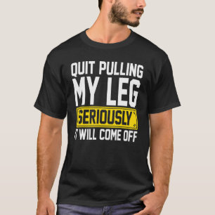 Amputee - Beenden Sie das Ziehen meines Leg Amputa T-Shirt