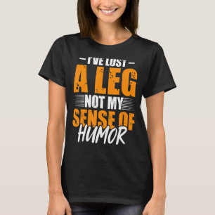Amputee, ich habe einen Bein verloren, nicht mein  T-Shirt