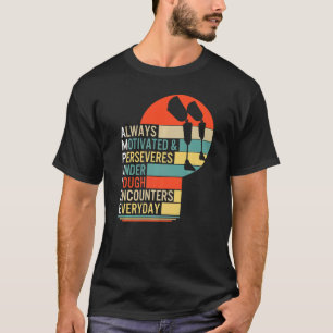 Amputee immer motiviert und dauerhaft Leg Prosth T-Shirt