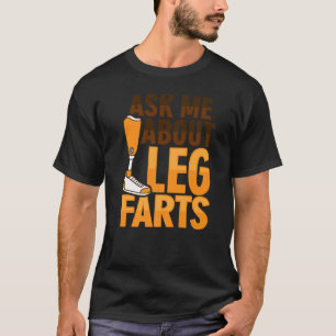 Amputee Joke Leg Prosthetic for a Leg Amputee 3 T-Shirt