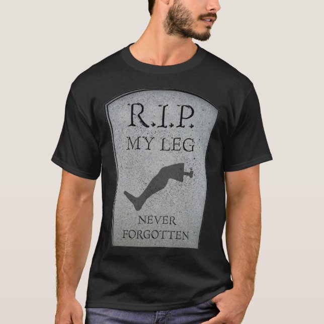 Amputee RIP My Leg Amputation Joke Headstone Humor T-Shirt (Vorderseite)