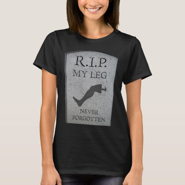 Amputee RIP My Leg Amputation Joke Headstone Humor T-Shirt (Vorderseite)