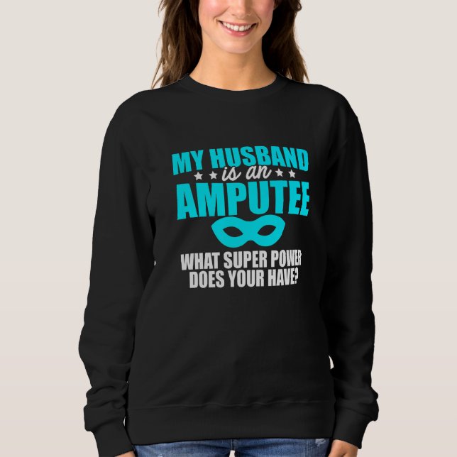 Amputee Spaß Husband Leg Arm Funny Erholung 1 Sweatshirt (Vorderseite)