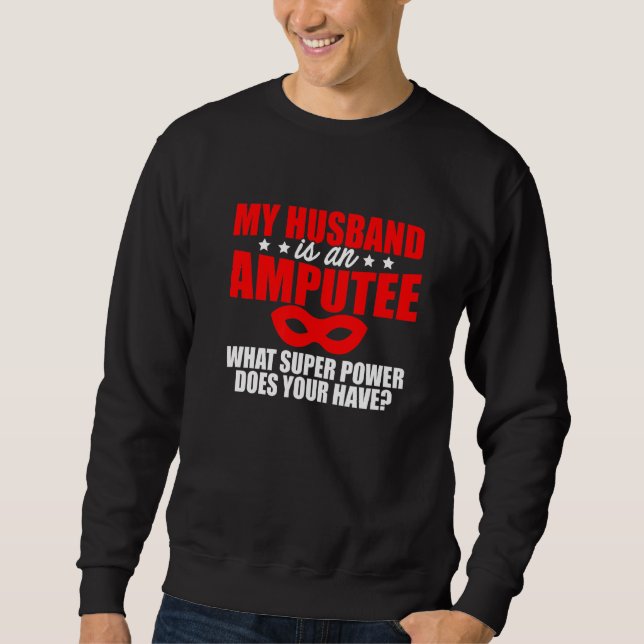 Amputee Spaß Husband Leg Arm Funny Erholung 2 Sweatshirt (Vorderseite)