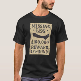 Amputee Vermisst Leg Amputation Operation Joke T-Shirt