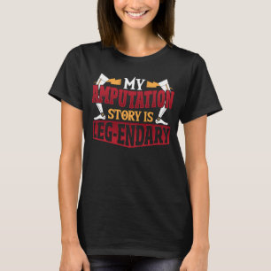 Amputierte Leg Endary Amputation Story T-Shirt