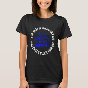 Amputierten-Humor Schwester Held Bein Arm Lustig G T-Shirt
