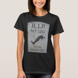 Amputierter RIP Mein Bein Amputationswitz Grabstei T-Shirt