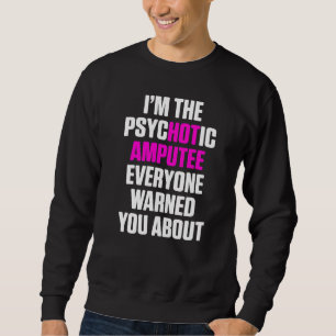 Amputierter Spaß Hot Leg Arm Funny Erholung 4 Sweatshirt