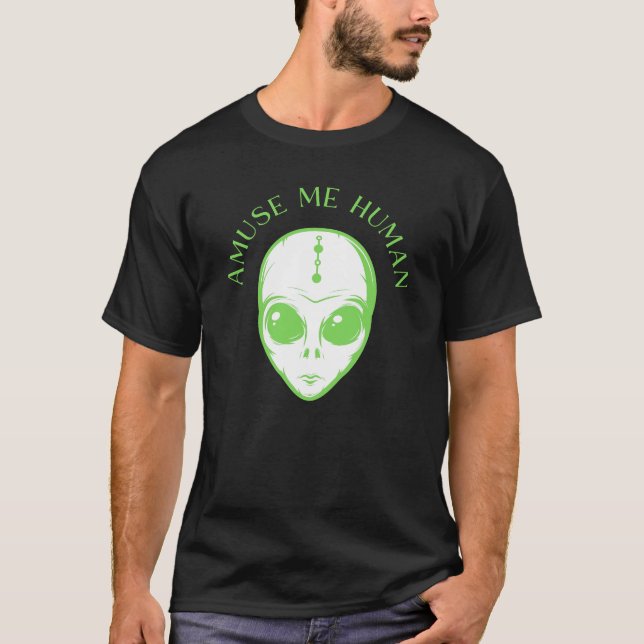 Amuse Me Human with Space Alien T-Shirt (Vorderseite)