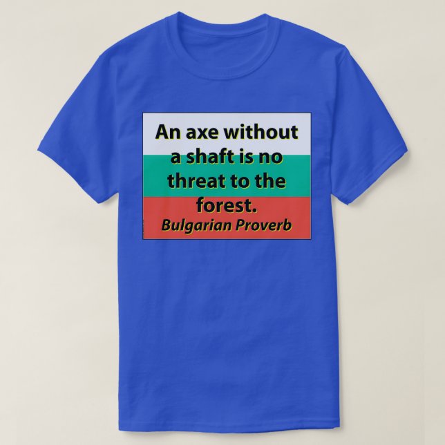 An Axe Without A Shaft Bulgarian Proverb T-Shirt (Design vorne)