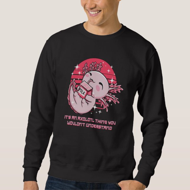 An Axolotl Thing You Wouldnt Understand Salamander Sweatshirt (Vorderseite)