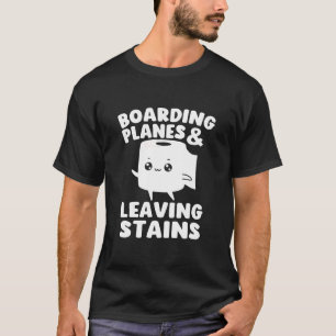 An Bord von Flugzeugen gehen und Flecken hinterlas T-Shirt