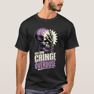An Cringe-Überdosis gestorbener Skelett Sarkastisc T-Shirt