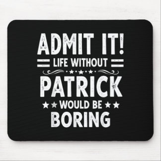 An Leben ohne Patrick wäre langweilig Lustig Mousepad