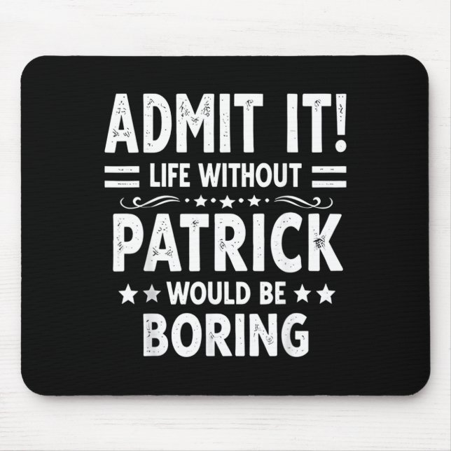 An Leben ohne Patrick wäre langweilig Lustig Mousepad (Vorne)