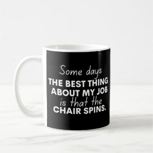 An manchen Tagen ist das Beste an meinem Job, dass Kaffeetasse