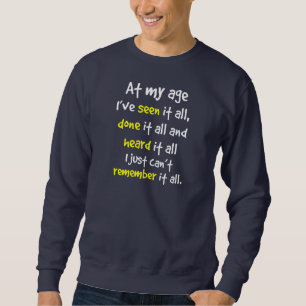 an meinem Alter habe ich es allen gesehen, ihm Sweatshirt