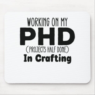 An meinen PHD-Projekten arbeite ich, halb fertig i Mousepad