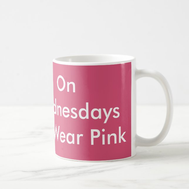 An Mittwochen tragen wir rosa Tasse (Rechts)