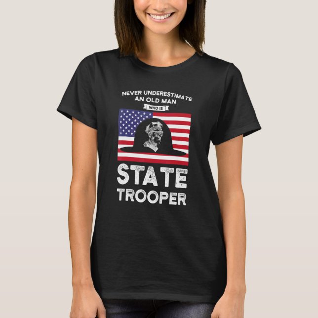 An Old Man Who Is State Trooper State Trooper T-Shirt (Vorderseite)
