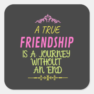 An True Friendship is A Journey Without an End Quadratischer Aufkleber