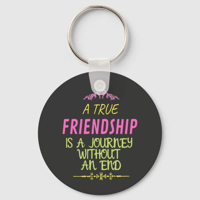 An True Friendship is A Journey Without an End Schlüsselanhänger (Vorderseite)